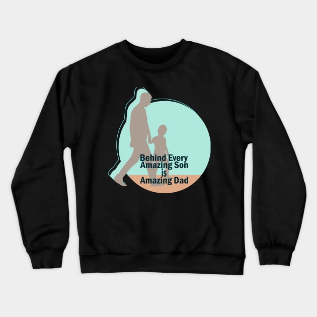 Behind every amazing son is amazing dad Crewneck Sweatshirt by Linda Glits